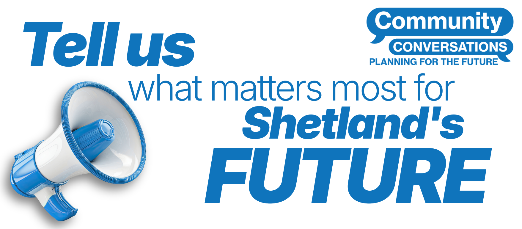 Tell us what matter's most for Shetland's future